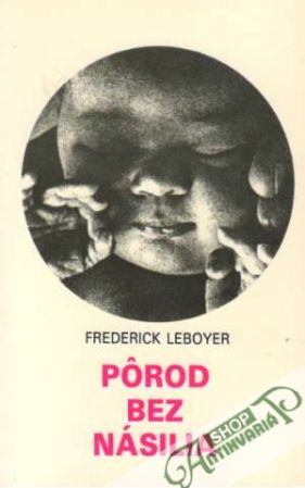 Pôrod bez násilia - Leboyer Frederick