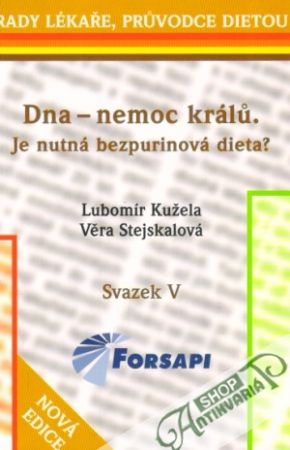 Dna - nemoc králú. Je nutná bezpurinová dieta? - Kužela, Stejskalová