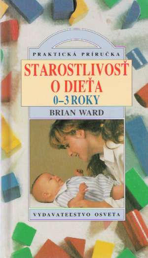 Starostlivosť o dieťa 0-3 roky - Ward Brian