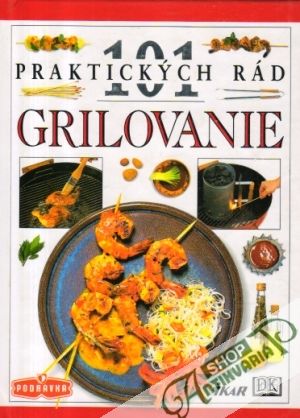 101 praktických rád - Grilovanie - Spielerová Marlena