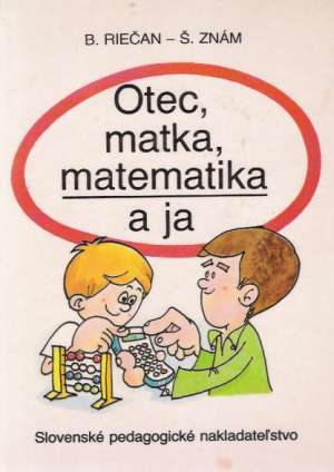 Otec, matka, matematika a ja - Riečan Beloslav