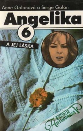 Angelika 6. - Angelika a jej láska - Golon Anne a Serge Golon
