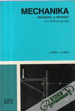 Mechanika, pružnost a pevnost - Mrňák L., Drdla A.