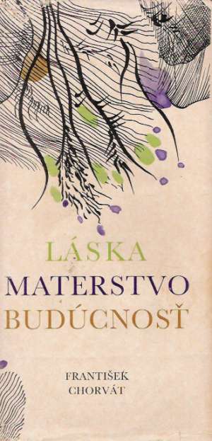 Láska, materstvo, budúcnosť - Chorvát František