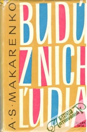 Budú z nich ľudia - Makarenko Anton Semenovič
