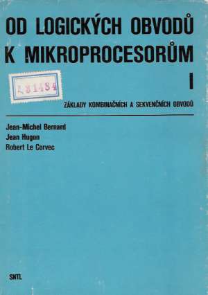 Od logických obvodu k mikroprocesorum I. - Bernard, Hugon, Corvec