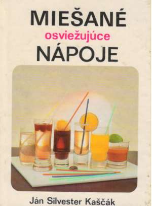 Miešané osviežujúce nápoje - Kaščák Ján Silvester