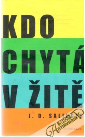 Kdo chytá v žite - Salinger Jerome David