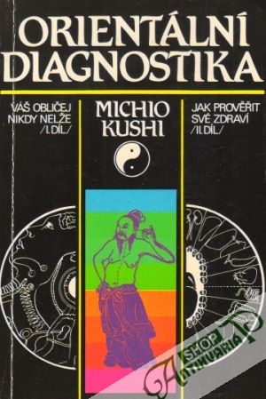 Orientální diagnostika (I.- II.) - Kushi Mischio