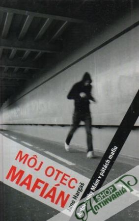 Môj otec mafián - Hargaš Jano
