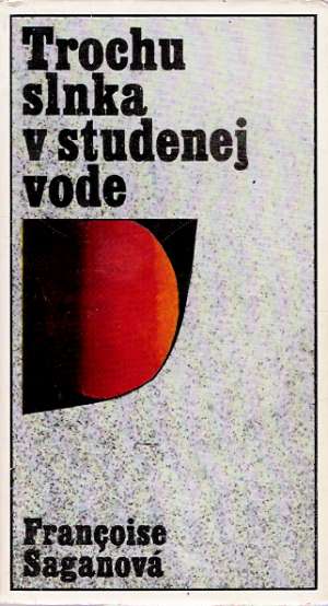 Trochu slnka v studenej vode - Saganová Francoise