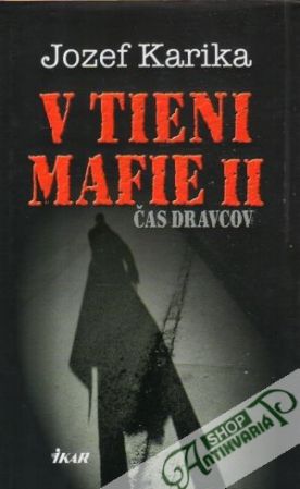V tieni mafie II. (Čas dravcov) - Karika Jozef