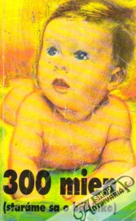 300 mien - staráme sa o bábätko - Chovancová Darina a kol.