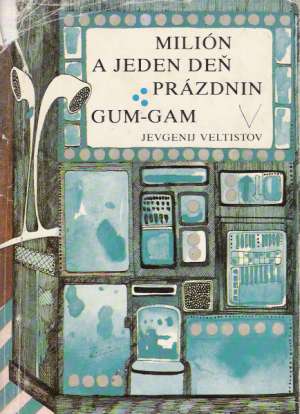 Milión a jeden deň prázdnin, Gum-Gam - Veltistov Jevgenij