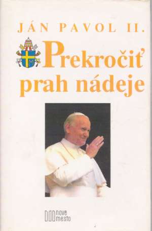 Ján Pavol II. - Prekročiť prah nádeje - Messori Vittorio