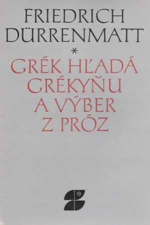 Grék hľadá Grékyňu a výber z próz - Durrenmatt Friedrich