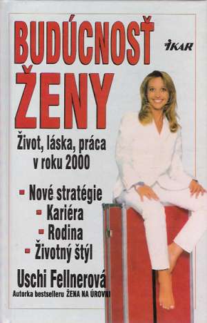 Budúcnosť ženy - Fellnerová Uschi