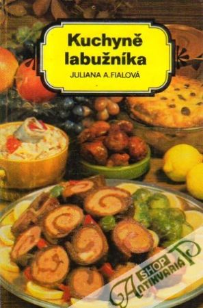 Kuchyně labužníka - Fialová Juliana A.