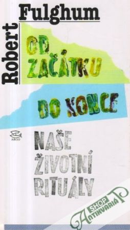 Od začátku do konce (naše životní rituály) - Fulghum Robert