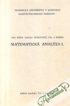 Matematická analýza I. - Moravský Ladislav a kol