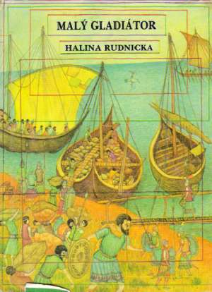 Malý gladiátor - Rudnicka Halina