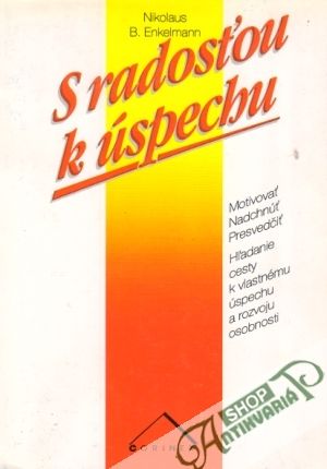 S radosťou k úspechu - Enkelmann Nikolaus