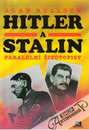 Hitler a Stalin (paralelní životopisy) - Bullock Alan