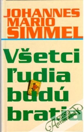 Všetci ľudia budú bratia - Simmel Johannes Mario