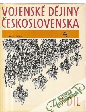 Vojenské dějiny Československa (I. - IV.) - Kolektív autorov