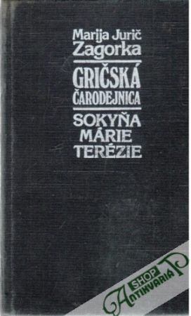 Gričská čarodejnica - sokyňa Márie Terézie - Zagorka Marija Jurič
