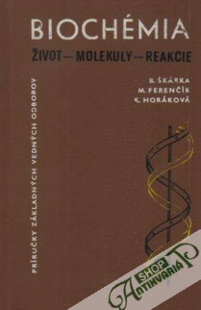 Biochémia - život, molekuly, reakcie - Škárka Bohumil a kolektív