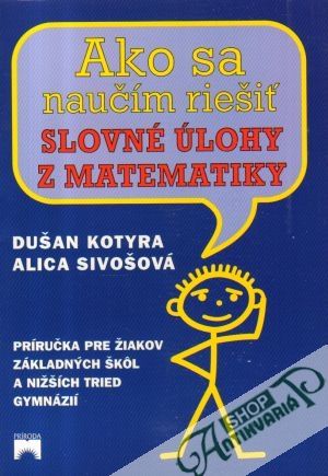 Ako sa naučím riešiť slovné úlohy z matematiky - Kotyra Dušan