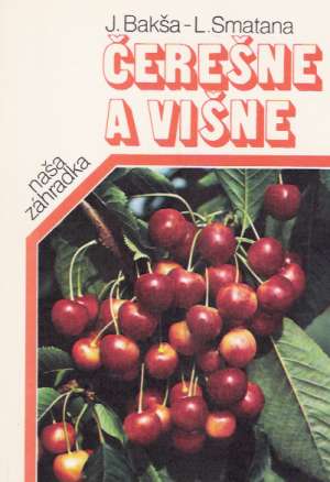 Čerešne a višne - Bakša J., Smatana L.