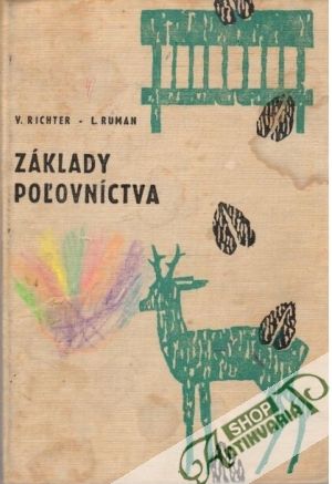 Základy poľovníctva - Richter V., Ruman L.