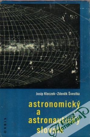 Astronomický a astronautický slovník - Kleczek J., Švestka Z.