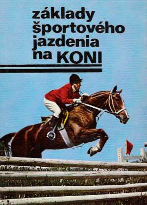 ZÁKLADY ŠPORTOVÉHO JAZDENIA NA KONI - Popluhár L. a kol.