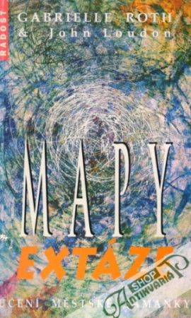 Mapy extáze (Učení městské šamanky) - Roth Gabrielle