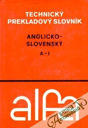 Anglicko-slovenský technický prekladový slovník (I. - II.) - Beňačka Štefan a kol.