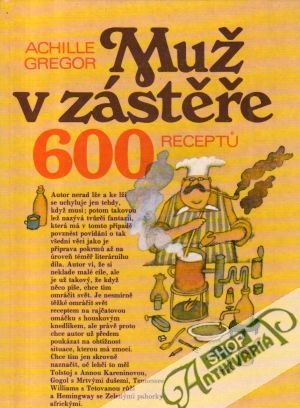 Muž v zásteře (600 receptu) - Gregor Achille