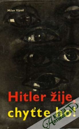 Hitler žije, chyťte ho! - Vároš Milan