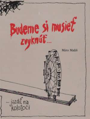 BUDEME SI MUSIEŤ ZVYKNÚŤ - Mališ M.