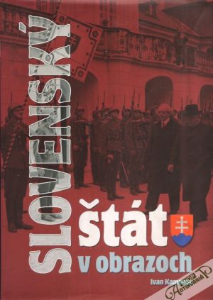 Slovenský štát v obrazoch (1939 - 1945) - Kamenec Ivan
