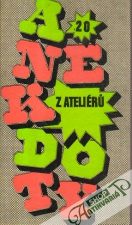 Anekdoty z  ateliérů 20. - Kolektív autorov