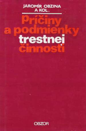 Príčiny a podmienky trrestnej činnosti - Obzina J. a kolektív