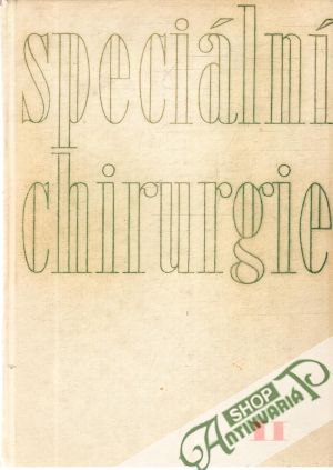 Speciální chirurgie II. - Špaček B. a kol.