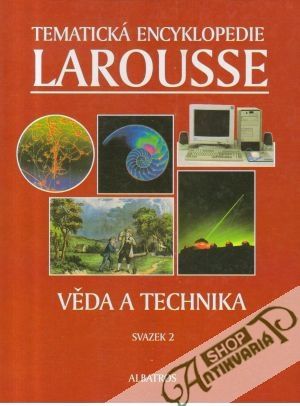 Tematická encyklopedie Larousse 2. (Věda a technika) - kolektív autorov