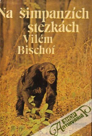Na šimpanzích stezkách - Bischof Vilém