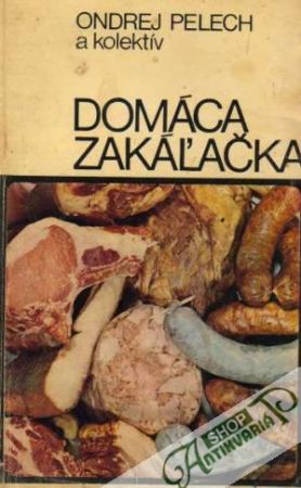 Domáca zakáľačka - Pelech Ondrej a kolektív