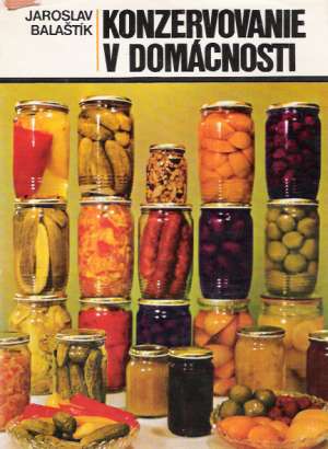 Konzervovanie v domácnosti - Balaštík Jaroslav