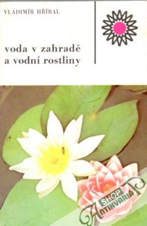 Voda v zahradě a vodní rostliny - Hříbal Vladimír